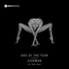 PREMIERE – Dad Of The Year – Starman (Soble Remix) (Expmental Records)