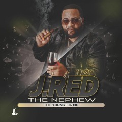 J Red The Nephew-Too Young For Me (Clean)