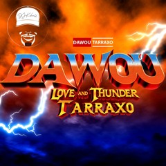 Dawou Love and Thunder Tarraxo