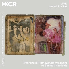 Dreaming in Time Signals_Revant w/ Bengal Chemicals - 27/06/2023