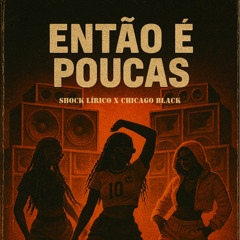 Shock Lírico - Então É Poucas ft Chicago Black