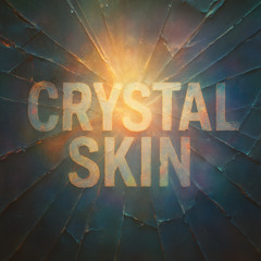 Crystal Skin