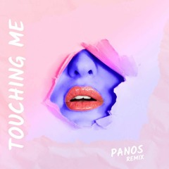 Touching Me - (PANOS Remix)