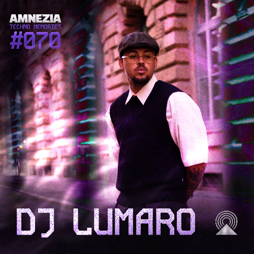 AMNEZIA PODCAST: TECHNO MEMORY #070 | DJ LUMARO