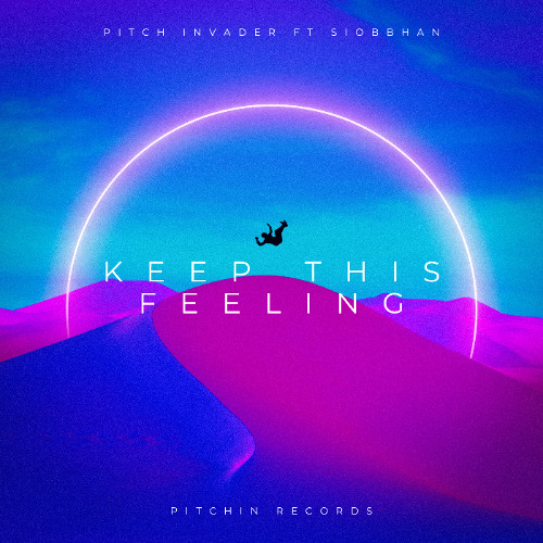 Pitch Invader ft Siobbhan - Keep This Feeling