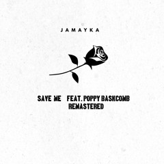 SAVE ME FEAT. POPPY BASKCOMB (REMASTERED MIX)