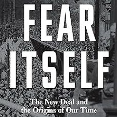 Fear Itself: The New Deal and the Origins of Our Time BY: Ira Katznelson (Author) *Online%