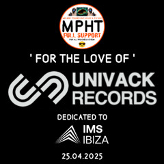 MPHT the DJ FOR THE LOVE OF IMS IBIZA & UNIVACK RECORDS 2025 NEW ELECTRONIC DANCE