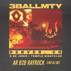 LIVE DJ SET - AR B2B RAYROCK (3BALLMTY, DENVER)