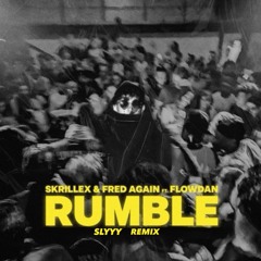 Rumble - Skrillex, Fred Again, Flowdan (Slyyy Remix)