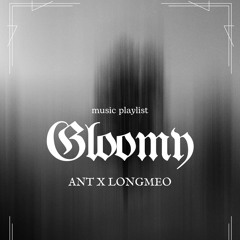 Gloomy - AnT x LongMeo