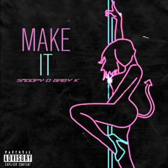 make it (ft:SNOODY D)