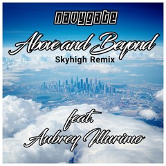 Above and Beyond - Skyhigh Remix feat. Aubrey Illurimo