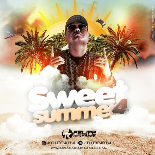 SWEET SUMMER 4 MIXED BY FELIPE RESTREPO DJ