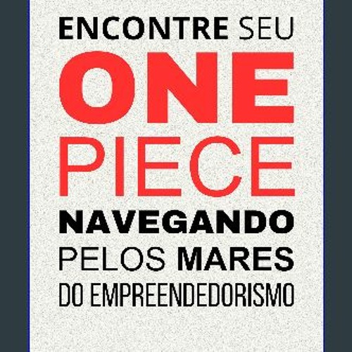 [Ebook] 📖 Encontre seu One Piece: navegando pelos mares do empreendedorismo (Portuguese Edition) P