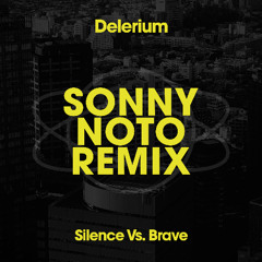 Delerium - Silence Vs Brave ( Sonny Noto Concert Remix )