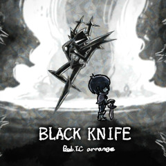 BLACK KNIFE - Bob.T.C Arrange