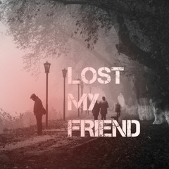 Lost My Friend
