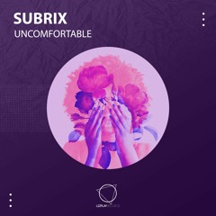 Subrix - Uncomfortable (Original Mix) (LIZPLAY RECORDS)