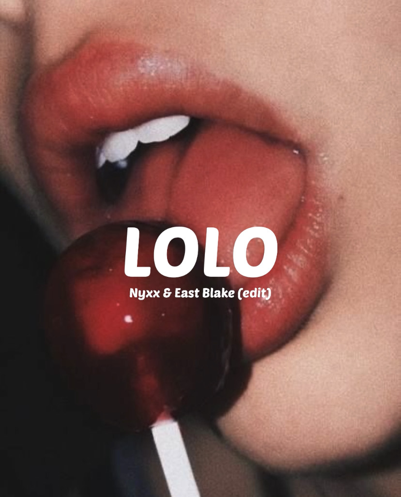LOLO – Nyxx & East Blake (edit)