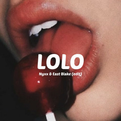 LOLO - Nyxx & East Blake (edit)