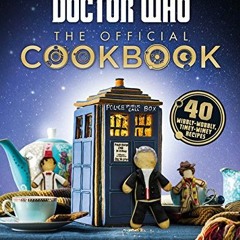 download EPUB 📑 Doctor Who: The Official Cookbook: 40 Wibbly-Wobbly Timey-Wimey Reci