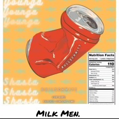 Milk Men. (ft. J-Raa)