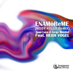 Enamoreme (Nosy Kelly Remix)- Jorge Montiel & Juan Laya Feat. Heidi Vogel