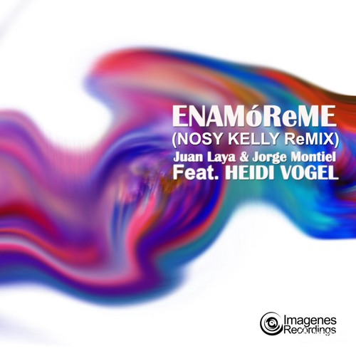 Enamoreme (Nosy Kelly Remix)- Jorge Montiel & Juan Laya Feat. Heidi Vogel
