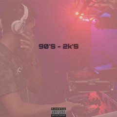 90'S - 2K'S