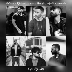 Ho3ein X Khalvat X Yas X Meraj X Sajadii X Shervin (Eyn Remix)