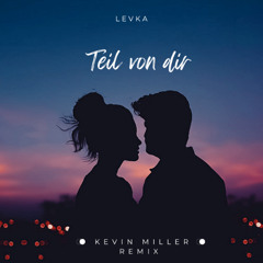 Levka - Teil Von Dir (Kevin Miller Remix)