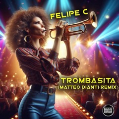 Felipe C - Trombasita (Matteo Dianti Remix)