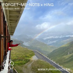 Forget-me-nots w/ Hing @ Furka Radio - 01.08.23