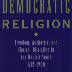 BOOK❤[READ]✔ Democratic Religion: Freedom, Authority, and Church Discipline in t