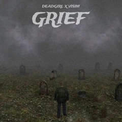 DEADGIRL X VISIM - GRIEF [FREE DL]