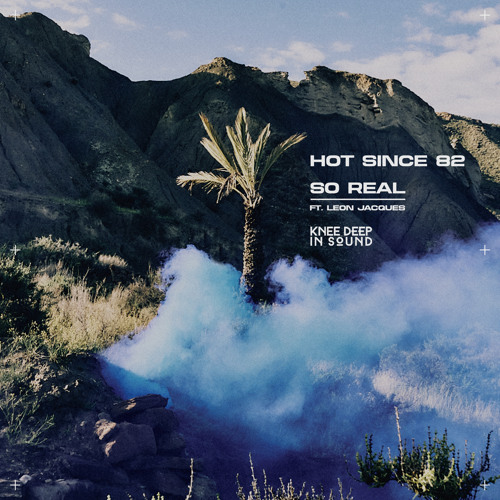 Stream So Real (feat. Leon Jacques) by Hot Since 82 | Listen