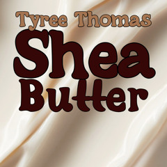 Shea Butter (Brown Skin) by Tyree Thomas