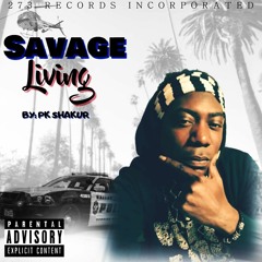 SAVAGE LIVING (Pk Shakur)