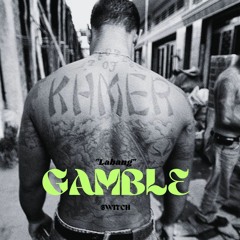 GAMBLE - "LABANG" #KhmerRap