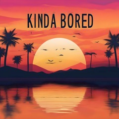 Kinda Bored (ft. Yung Damp)