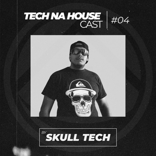 Skull Tech - TECH NA HOUSE CAST #04