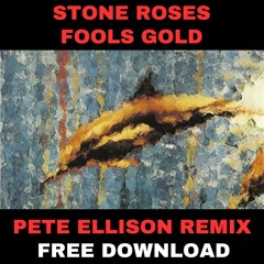 Stone Roses - Fools Gold (Pete Ellison remix) - FREE DOWNLOAD