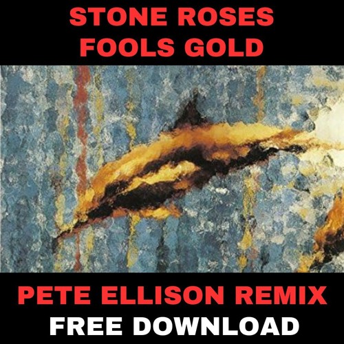 Stone Roses - Fools Gold (Pete Ellison remix) - FREE DOWNLOAD