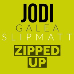 JoDi & Galea Feat SlipMatt- Zipped Up.