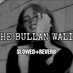 SUHE BULLAN WALIYA (SLOWED+REVERB) AESTHETIC LYRICS