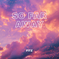 So Far Away