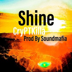 SHINE CryPTKILLA (Prod By SOUNDMAFIA)