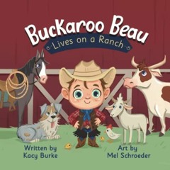Read KINDLE PDF EBOOK EPUB Buckaroo Beau Lives on a Ranch by  Kacy Burke &  Mel Schroeder 💚