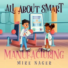 View EPUB KINDLE PDF EBOOK All About Smart Manufacturing by  Mike Nager ✉️